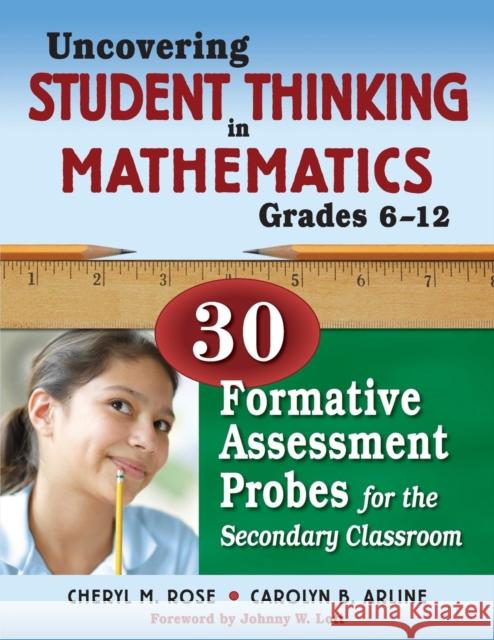 Uncovering Student Thinking in Mathematics, Grades 6-12: 30 Formative Assessment Probes for the Secondary Classroom