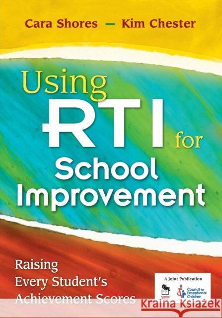 Using Rti for School Improvement: Raising Every Student's Achievement Scores