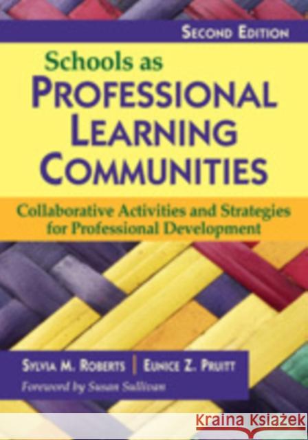 Schools as Professional Learning Communities: Collaborative Activities and Strategies for Professional Development