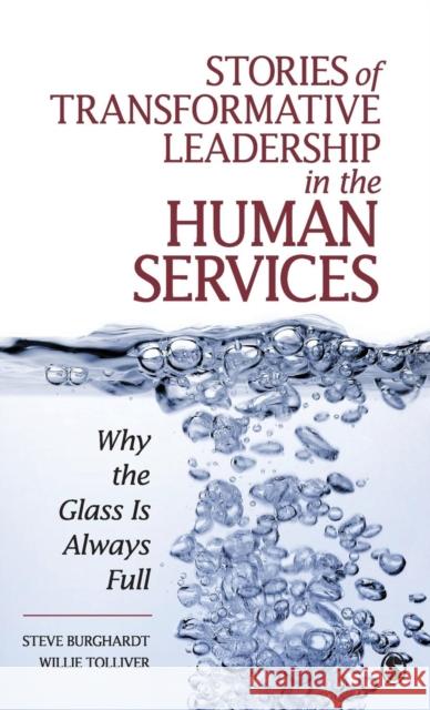 Stories of Transformative Leadership in the Human Services: Why the Glass Is Always Full