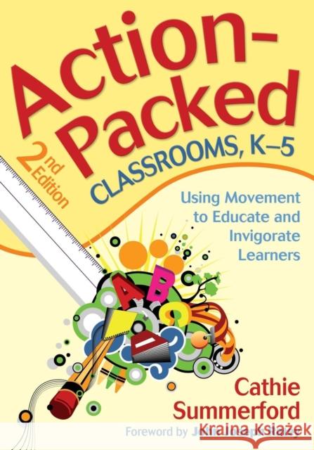 Action-Packed Classrooms, K-5: Using Movement to Educate and Invigorate Learners