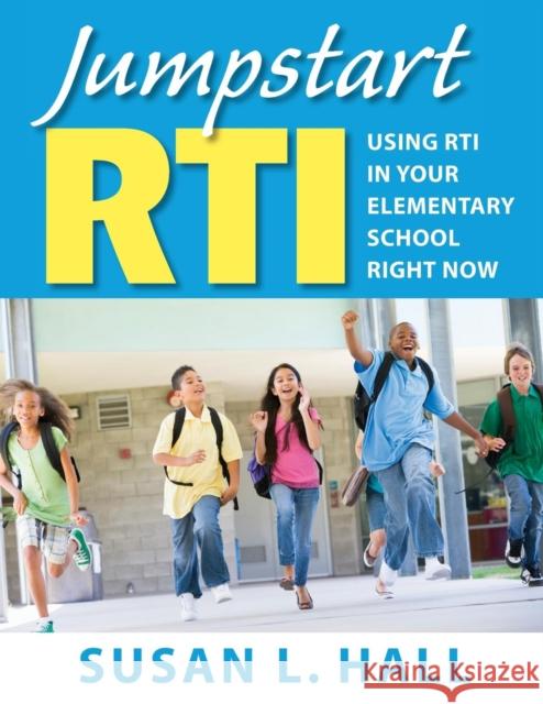 Jumpstart Rti: Using Rti in Your Elementary School Right Now