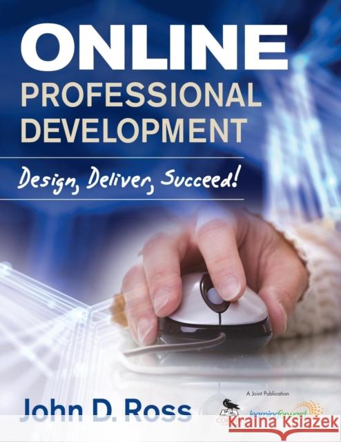 Online Professional Development: Design, Deliver, Succeed!