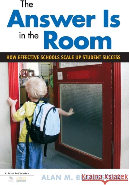 The Answer Is in the Room: How Effective Schools Scale Up Student Success