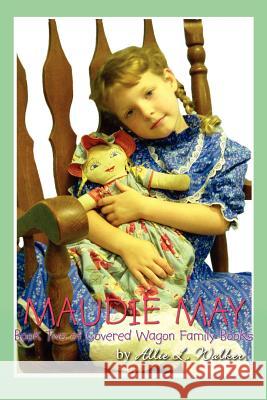 Maudie May: Book Two of Covered Wagon Family Books
