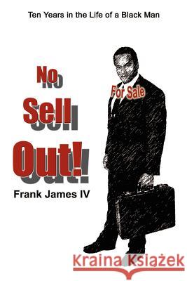 No Sell Out!: Ten Years in the Life of a Black Man