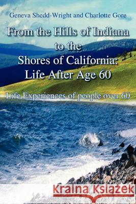 From the Hills of Indiana to the Shores of California: Life After Age 60: Life Experiences of people over 60