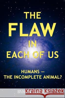 The Flaw in Each of Us: Humans--The Incomplete Animal?