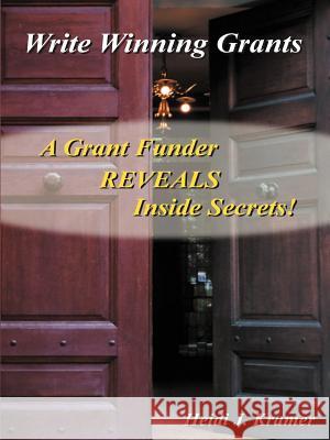 Write Winning Grants: A Grant Funder REVEALS Inside Secrets!