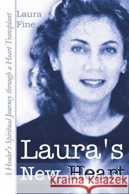 Laura's New Heart: A Healer's Spiritual Journey Through a Heart Transplant