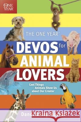 The One Year Devos for Animal Lovers: Cool Things Animals Show Us about Our Creator