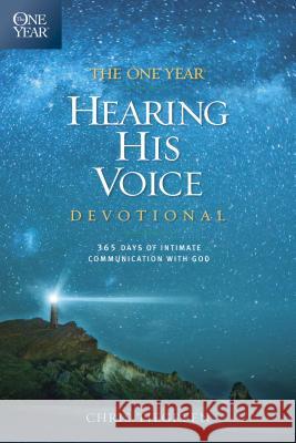 The One Year Hearing His Voice Devotional: 365 Days of Intimate Communication with God