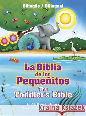 La Biblia de Los Pequeñitos / The Toddler's Bible (Bilingüe / Bilingual)