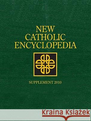 New Catholic Encyclopedia: Supplement 2010, 2 Volume Set