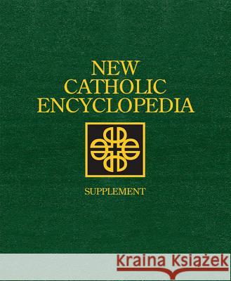 New Catholic Encyclopedia: Supplement 2012-2013: Ethics and Philosophy, 4 Volume Set