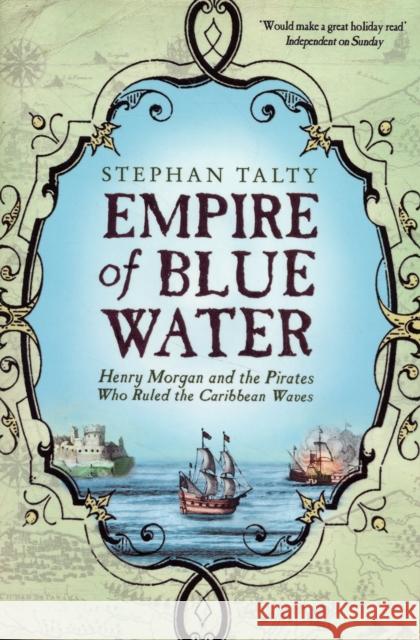 Empire of Blue Water: Henry Morgan and the Pirates who Rules the Caribbean Waves