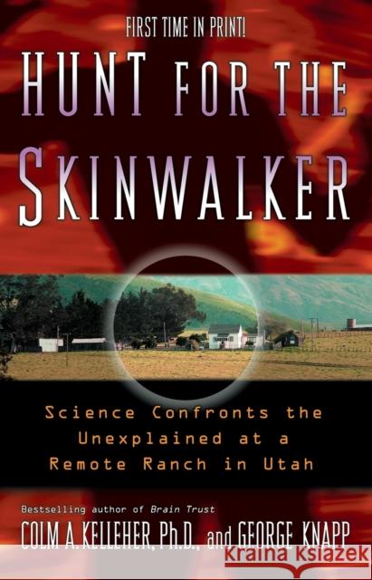 Hunt for the Skinwalker: Science Confronts the Unexplained at a Remote Ranch in Utah