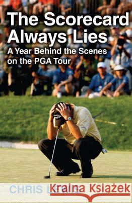 The Scorecard Always Lies: A Year Behind the Scenes on the PGA Tour