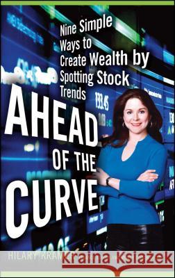 Ahead of the Curve: Nine Simple Ways to Create Wealth by Spotting Stock Trends