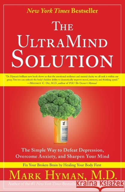 The UltraMind Solution: The Simple Way to Defeat Depression, Overcome Anxiety, and Sharpen Your Mind