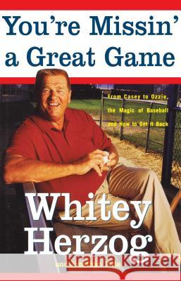 You're Missin' a Great Game: From Casey to Ozzie, the Magic of Baseball and How to Get It Back