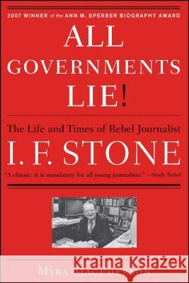 All Governments Lie: The Life and Times of Rebel Journalist I. F. Stone