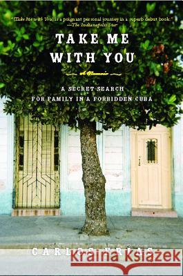 Take Me with You: A Secret Search for Family in a Forbidden Cuba