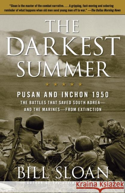 The Darkest Summer: Pusan and Inchon 1950: The Battles That Saved South Korea--And the Marines--From Extinction