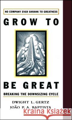 Grow to Be Great: Breaking the Downsizing Cycle
