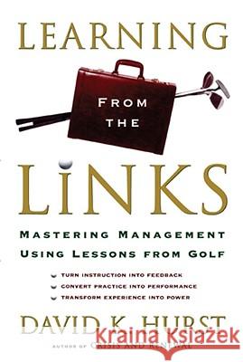 Learning from the Links: Mastering Management Using Lessons from Golf