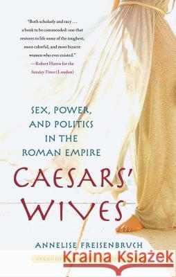 Caesars' Wives: Sex, Power, and Politics in the Roman Empire