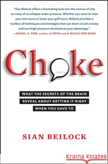 Choke: What the Secrets of the Brain Reveal about Getting It Right When You Have to