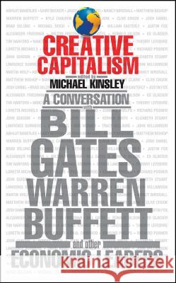 Creative Capitalism: A Conversation with Bill Gates, Warren Buffett, and Other Economic Leaders