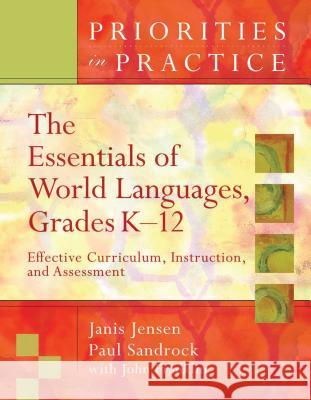 The Essentials of World Languages, Grades K-12: Effective Curriculum, Instruction, and Assessment (Priorities in Practice)