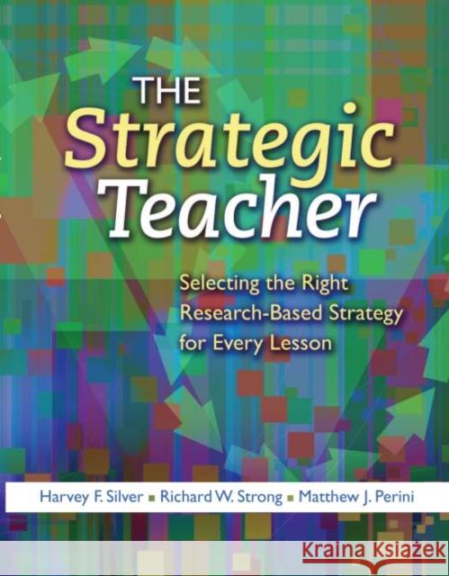 The Strategic Teacher: Selecting the Right Research-Based Strategy for Every Lesson