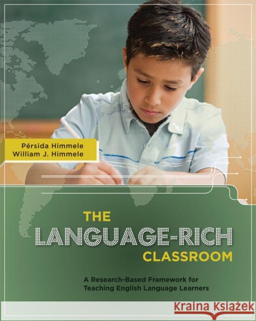 The Language-Rich Classroom: A Research-Based Framework for Teaching English Language Learners