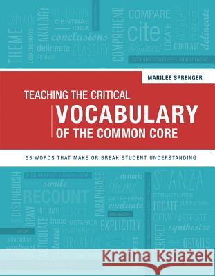 Teaching the Critical Vocabulary of the Common Core: 55 Words That Make or Break Student Understanding