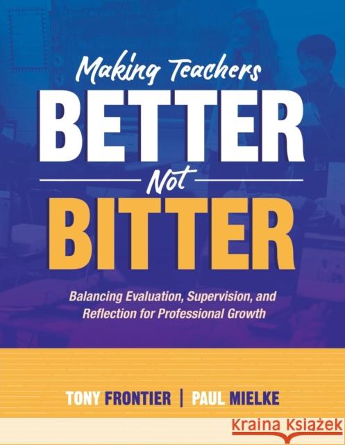 Making Teachers Better, Not Bitter: Balancing Evaluation, Supervision, and Reflection for Professional Growth