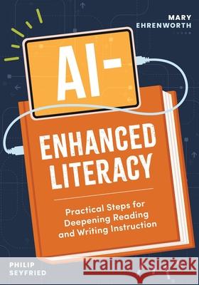 Ai-Enhanced Literacy: Practical Steps for Deepening Reading and Writing Instruction