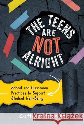 The Teens Are Not Alright: School and Classroom Practices to Support Student Well-Being
