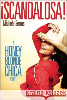 ¡Scandalosa!: A Honey Blonde Chica Novel
