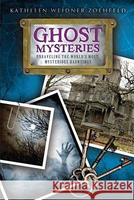 Ghost Mysteries: Unraveling the World's Most Mysterious Hauntings