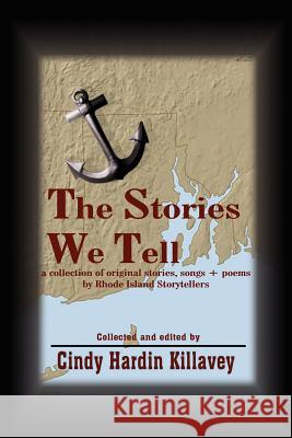 The Stories We Tell: a collection of original stories, songs + poems by Rhode Island Storytellers