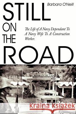 Still on the Road: The Life of A Navy Dependant To A Navy Wife To A Construction Worker.