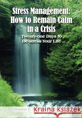 Stress Management: How to Remain Calm in a Crisis: Twenty-one Days to De-stress Your Life