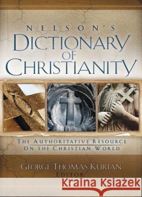 Nelson's Dictionary of Christianity: The Authoritative Resource on the Christian World