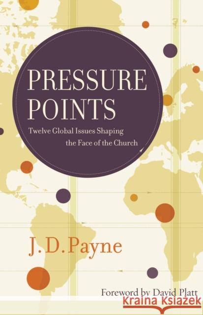 Pressure Points: Twelve Global Issues Shaping the Face of the Church