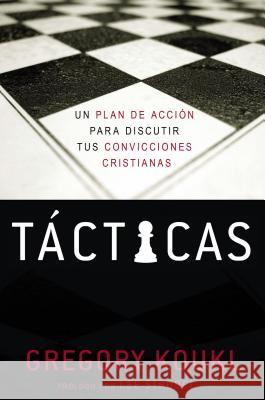 Tácticas: Un Plan de Acción Para Debatir Tus Convicciones Cristianas