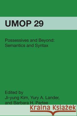 Possessives and Beyond: Semantics and Syntax: University of Massachusetts Occasional Papers in Linguistics 29