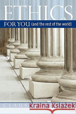 Ethics: For You (and the rest of the world)